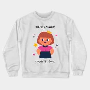 Believe in Yourself Change the World Youth Empowerment Crewneck Sweatshirt